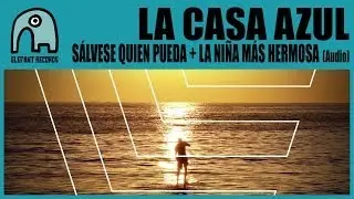 LA CASA AZUL - Sálvese Quien Pueda + La Niña Más Hermosa [Audio]