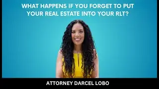 WHAT HAPPENS IF YOU FORGET TO PUT YOUR REAL ESTATE INTO YOUR REVOCABLE LIVING TRUST?