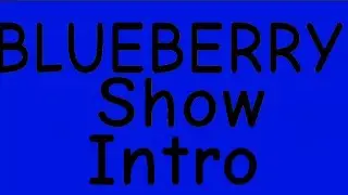 Blueberry Intro
