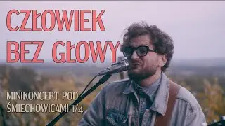Człowiek bez głowy (Minikoncert 1/4)
