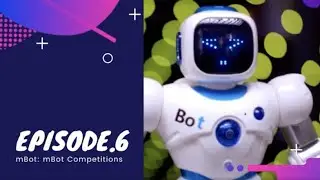 STEAMxCAA Ep.6 - mBot: mBot Competitions