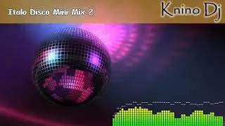 KninoDj - Italo Disco Mini Mix 2