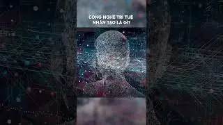 Công nghệ Trí tuệ Nhân tạo là gì?