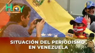 Hoy en el Mundo: situación del periodismo en Venezuela