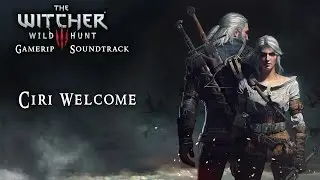 The Witcher 3: Gamerip Soundtrack - Ciri Welcome
