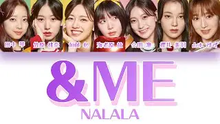 &ME - NALALA (日プガールズ) 【パート分け/日本語字幕/歌詞/日プ/コンセプト評価】