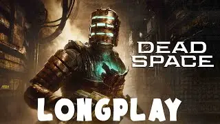Dead Space: Remake - [LongPlay] - Full Game [4K 60FPS] - No Commentary