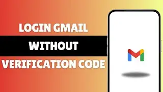 How To Login Gmail Without Verification Code !