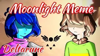 § Moonlight Meme §  ¡Deltarune!