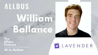 AI in Action E354: William Balance, CEO at Lavender