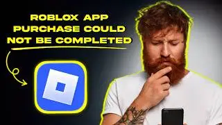 How to FIX Roblox App Purchase Could Not Be Completed (FIXED)