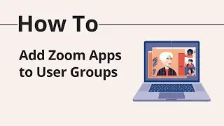 How to Add Zoom Apps to User Groups