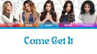 Fifth Harmony - Come Get It (Color Coded Lyrics) | Harmonizer Lyrics
