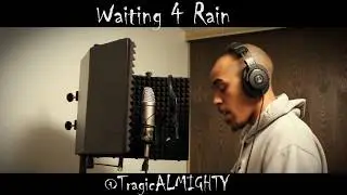 Trag!c Almighty- Waitin 4 Rain