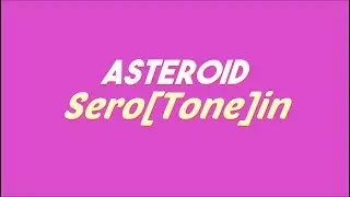 Sero[Tone]in - Asteroid - Lyric Video