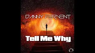Danny Fervent - Tell Me Why (Dub Edit)