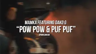 MAMKA ft. DAKO G - Pow Pow & Puf Puf (Video Lyrics)