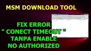 SOLUSI CONECT TIMEOUT MSMDOWNLOAD TOOL TANPA ENABLE