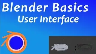 Blender Basics ● The User Interface ● Blender Beginner's Guide and Tutorial