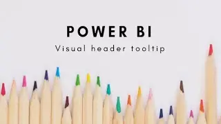 Power BI - Visual Interaction , Filters and Tool Tips