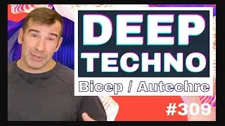 How to Deep Techno (Like BICEP & Autechre) + Templates: LEMT 309