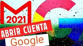 Abrir Cuenta de Google y Gmail en un Minuto, Paso a Paso 2021