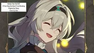 [Aria] Honkai: Star Rail OST - If I Can Stop One Heart From Breaking Cover