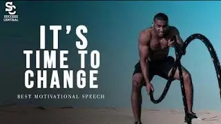 IT'S TIME TO CHANGE - Best Motivation Speech