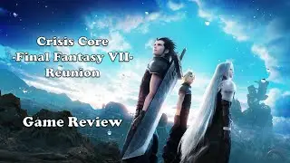 Crisis Core -Final Fantasy VII- Reunion (Game Review)