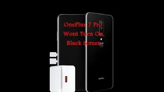 OnePlus 6 6T 7 7T  7Pro Black Screen, Won't Turn On
