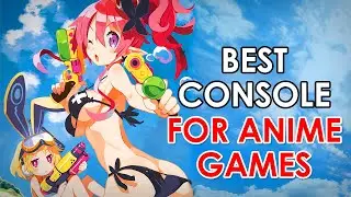 Which Consoles are Best for Anime Games?