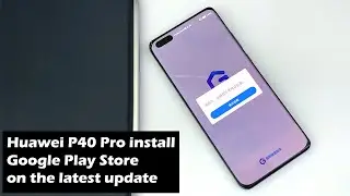 Huawei P40 Pro installs Google Play Store on the latest update