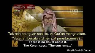 Шейх Саудии   Фаузан  приводит аяты с Корана что  Солнце кружится вокруг Земли , а не наборот