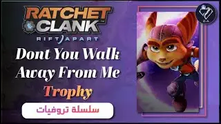 Ratchet & clank rift apart Don't you walk away from me Trophy Guide