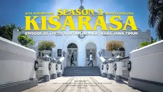 KISARASA | S3 - Episode 5 - RAGAM HIDANGAN PETIS KHAS SURABAYA