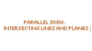 How To Identify Parallel, Skew and Intersecting Lines and Planes