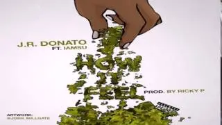 Jr Donato - How It Feel Feat. Iamsu!