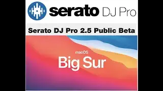 Serato DJ PUBLIC BETA 2.5 Para Mac OS 11 Big Sur, MARZO 2021