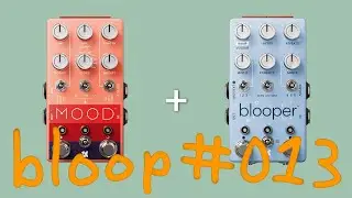 MOOD + blooper |  bloop #013