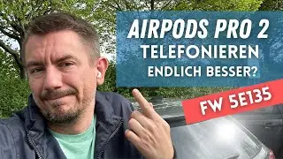 Airpods Pro 2 FW 5E135: Ist das Telefonieren endlich besser geworden?