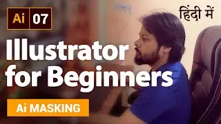Adobe Illustrator Class - 7 | Masking in Illustrator in Hindi | How to Mask in Illustrator in Hindi