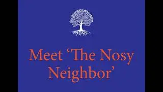 Meet 'The Nosy Neighbor'