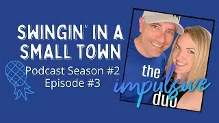 Swingin' in a Small Town... Podcast Season #2 - Episode #3