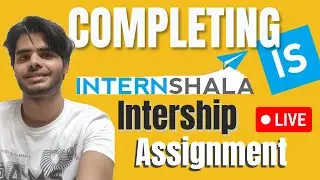 Completing Internshala Internship Assignment | Intership Assignment Live Coding