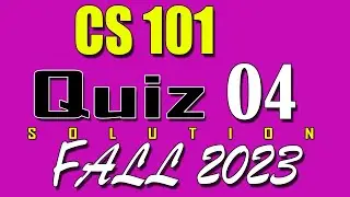 CS101 Quiz 4 Solution 2024 | CS101 Quiz 4 Solved Fall 2023