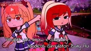 People You Know x Starboy || Yandere Simulator Bully AU || Gacha Club