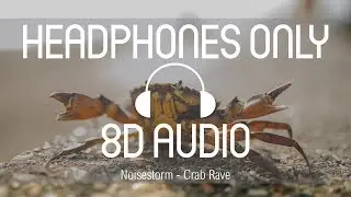 Noisestorm - Crab Rave (8D AUDIO) (USE HEADPHONES)