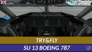 [MSFS] TRY&FLY - SU 13 BOEING 787 (ENGLISH)
