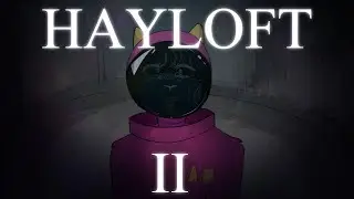 HAYLOFT II - Animation Meme