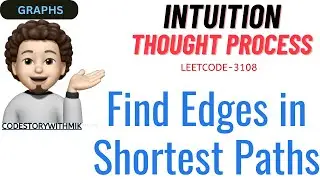 Find Edges in Shortest Paths | Dijkstra's Algo | Full Intuition | Leetcode 3123 | codestorywithMIK